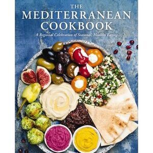 The Mediterranean Cookbook: A Regional Celebration of Seasonal, Healthy Eating -
